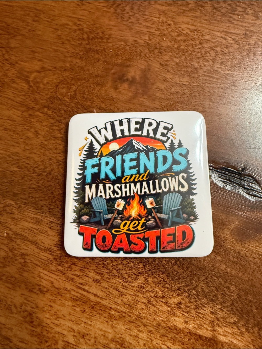 White magnet  - "Where Friends and Marshmallows Get Toasted"